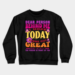 I Hope Today Turns Out Great Inspirational Positive Crewneck Sweatshirt